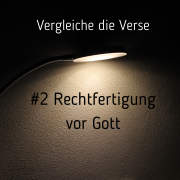 Vergleiche die Verse #2– Rechtfertigung vor Gott - Vergleiche die Verse,Rechtfertigung,Gerechtigkeit,Werke,Glauben