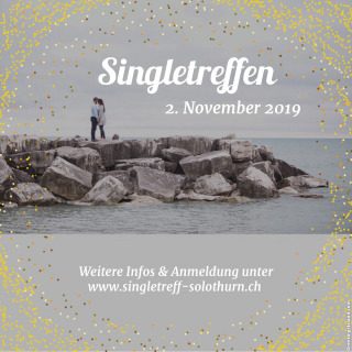 25. Singletreffen Solothurn - Gesucht:  bis zu 30 Singlefrauen und Singlemänner, Kleines oder selbst organisiertes Event, Solothurn, Bern