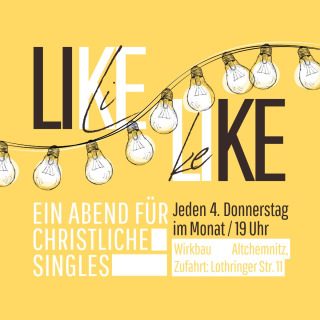 LIKE christlicher Singletreff in Chemnitz Do. 22.05.2025 19:00 Uhr, Kleines oder selbst organisiertes Event, Chemnitz, Sachsen