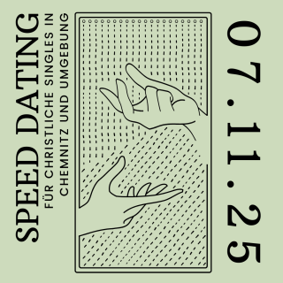 SPEED DATING für Christen in Chemnitz Fr. 07.11.2025 19:00/19:15 - 23:30 Uhr, Kleines oder selbst organisiertes Event, Chemnitz, Sachsen