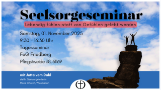 Seelsorgeseminar - lebendig fühlen, statt von Gefühlen gelebt werden, Seminar, Friedberg (Hessen), Hessen